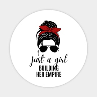 Just a Girl Building Her Empire Magnet